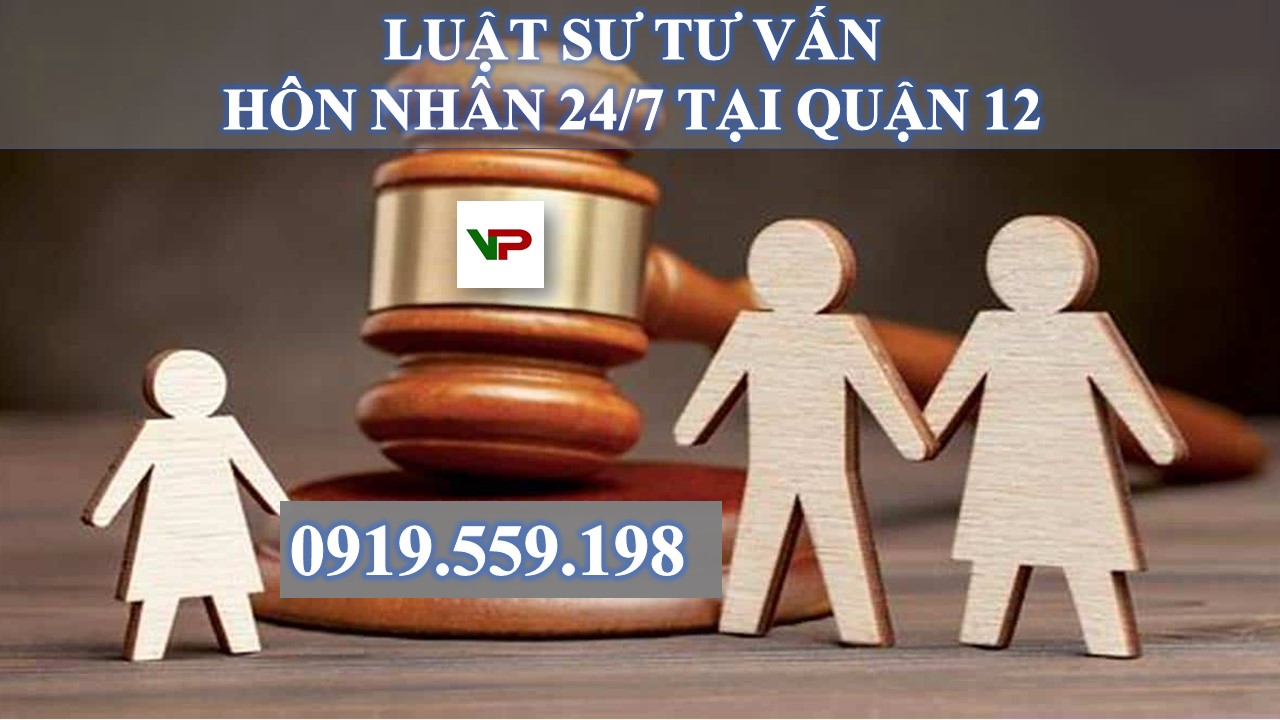 Luật sư tư vấn hôn nhân 24/7 tại Quận 12 